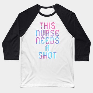 This nurse needs a shot blue and pink white outline Baseball T-Shirt